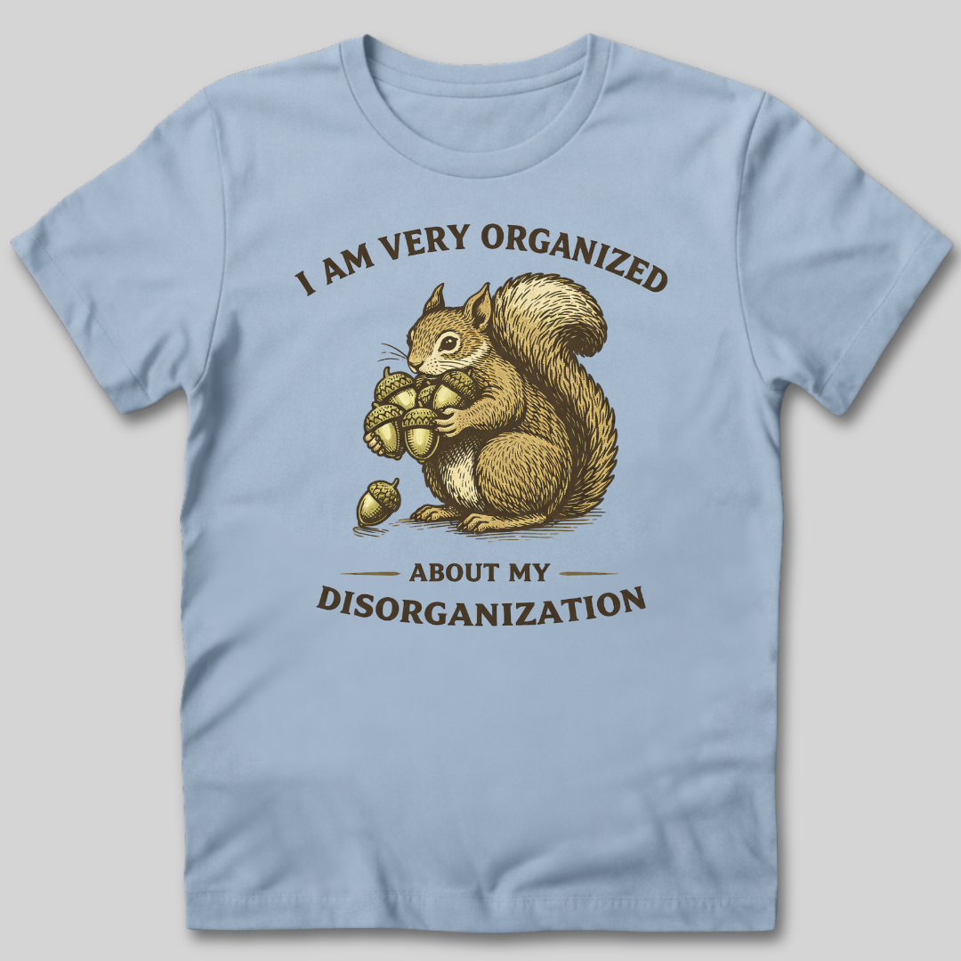 Organized About Disorganization T-Shirt