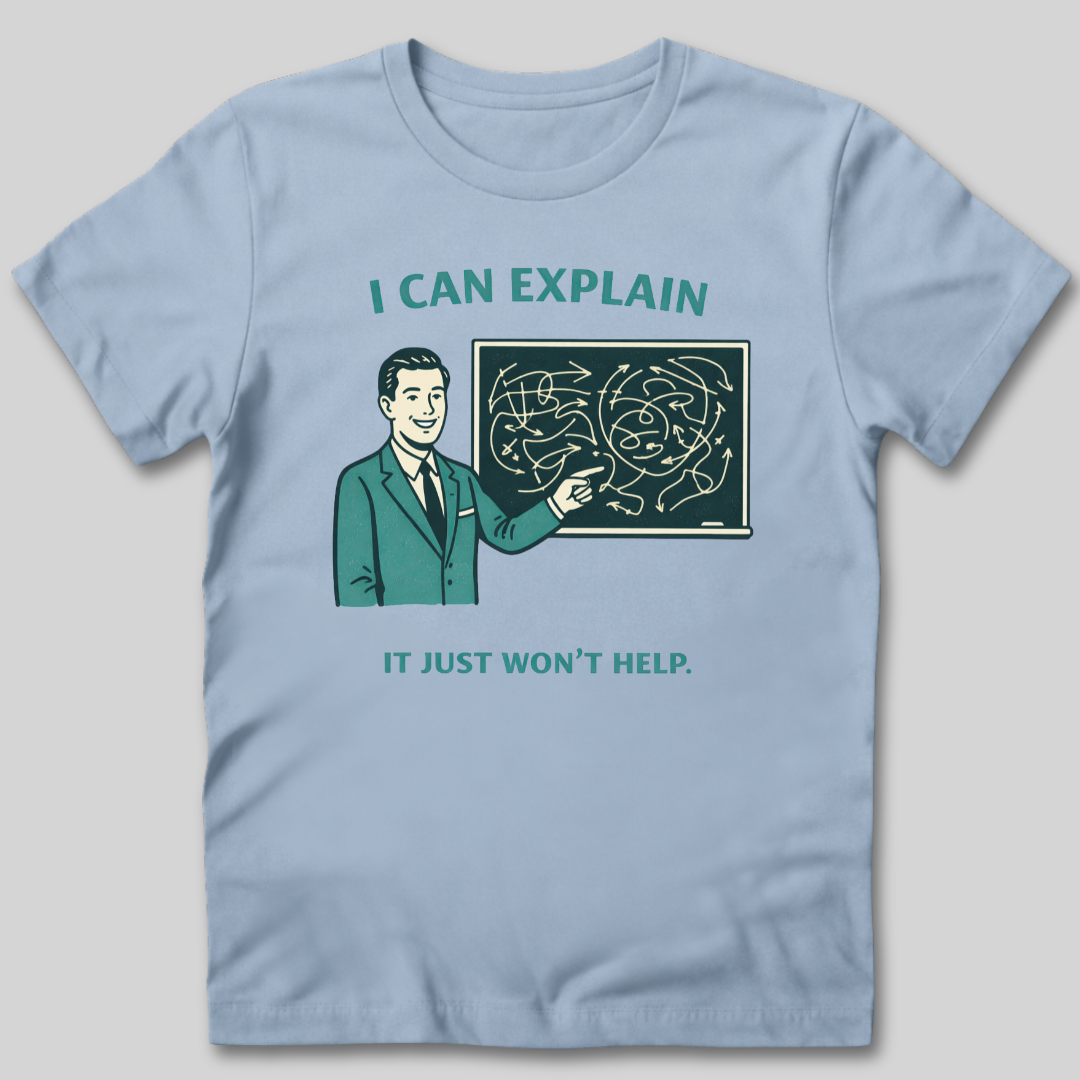 I Can Explain T-Shirt