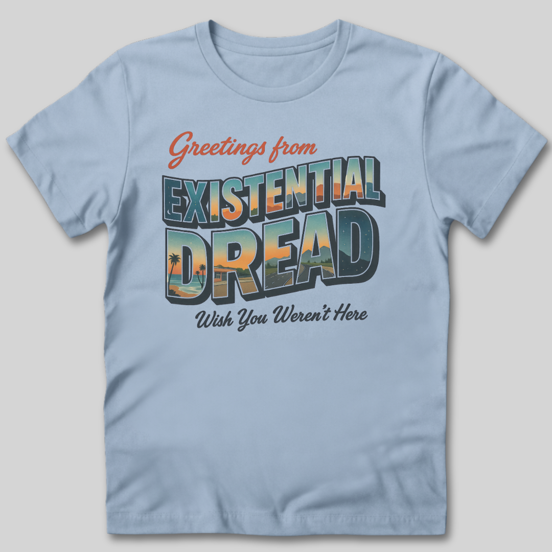 Greetings From Existential Dread T-Shirt