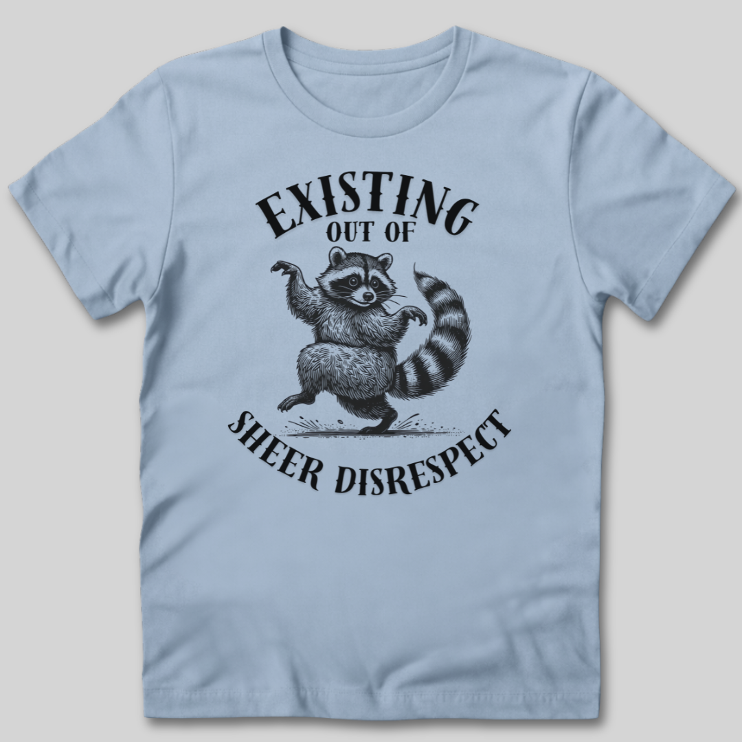 Existing Out of Sheer Disrespect T-Shirt
