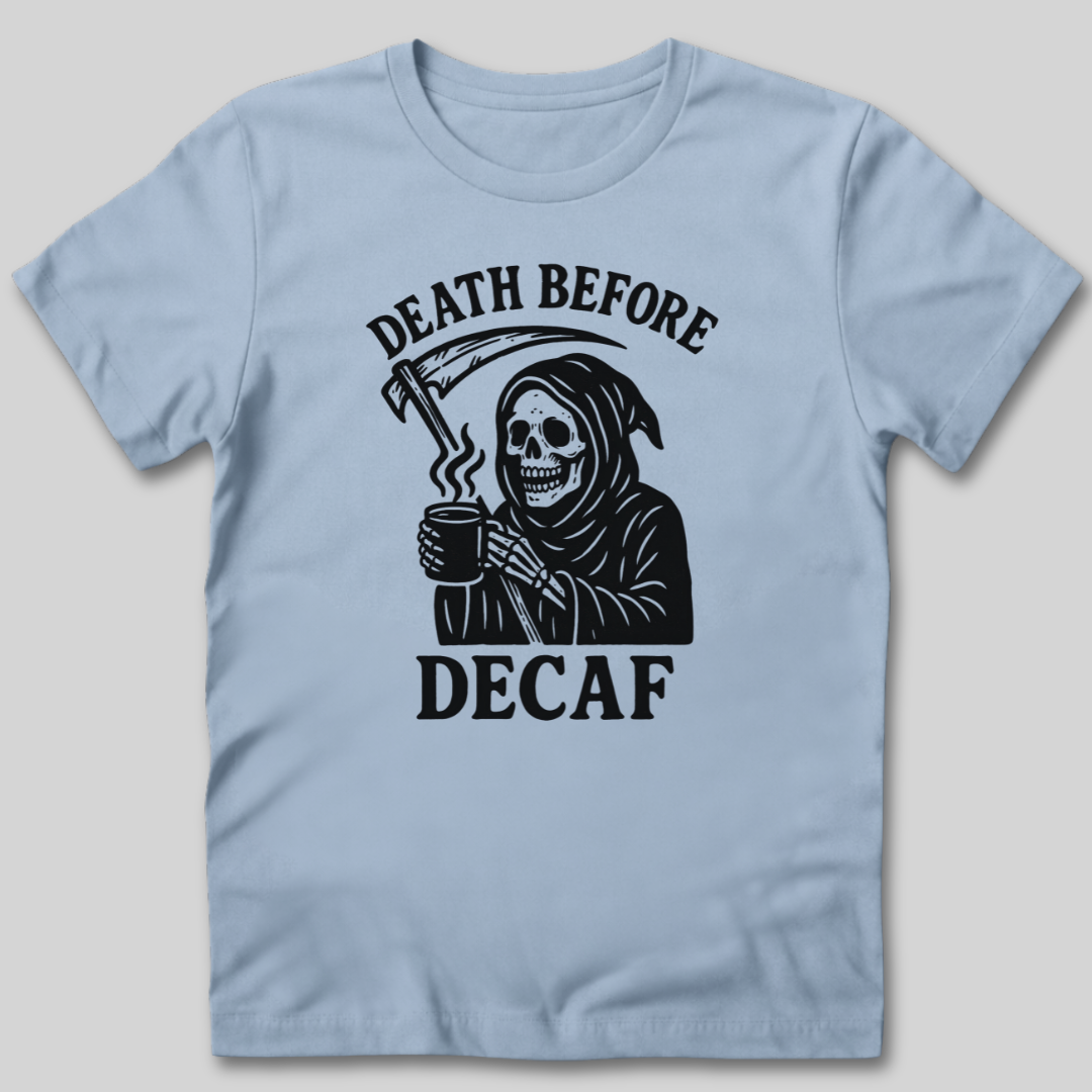 Death Before Decaf T-Shirt