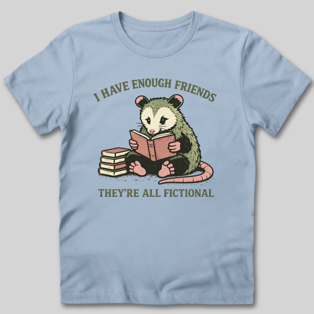 I Have Enough Friends T-Shirt