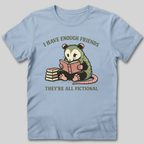 I Have Enough Friends T-Shirt