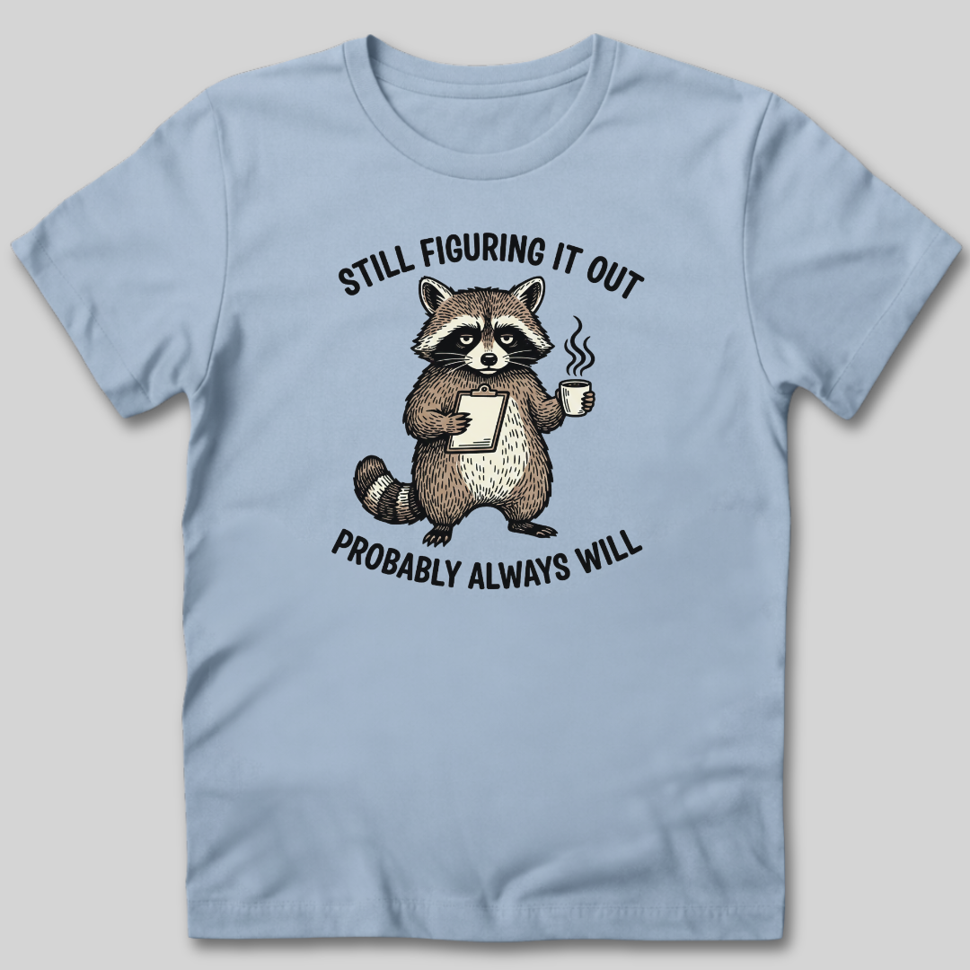 Still Figuring It Out T-Shirt