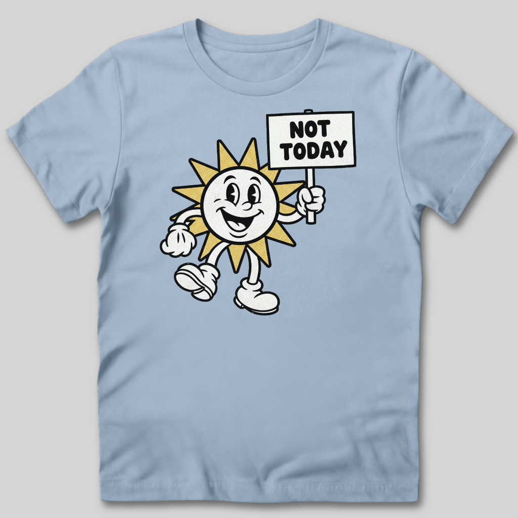 Not Today T-Shirt