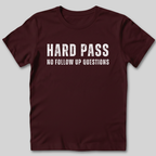 Hard Pass No Follow Up Questions T-Shirt