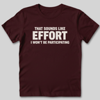 Sounds Like Effort T-Shirt