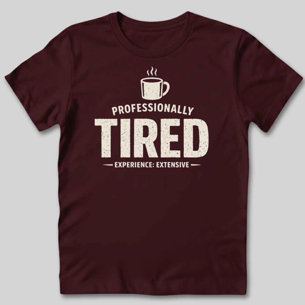 Professionally Tired T-Shirt