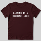 Passing As A Functional Adult T-Shirt