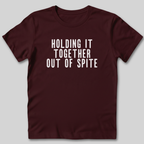 Holding It Together Out of Spite T-Shirt