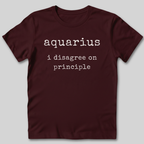 Aquarius I Disagree on Principle T-Shirt