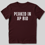 Peaked in AP Bio T-Shirt