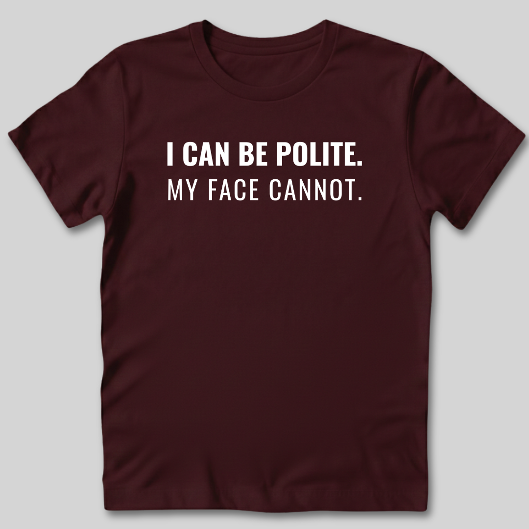 My Face Cannot T-Shirt