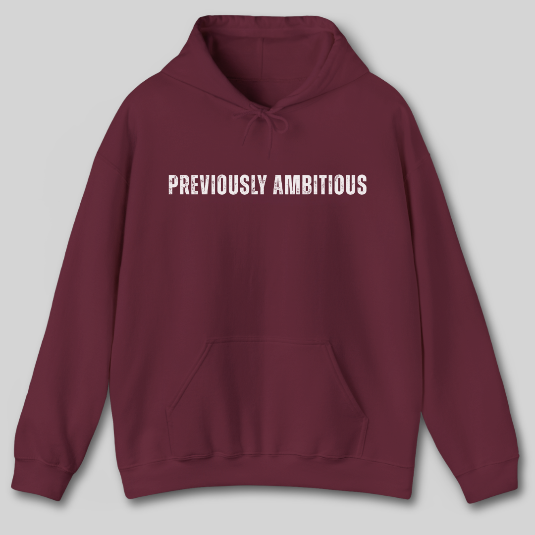 Previously Ambitious Hoodie