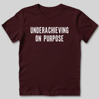 Underachieving on Purpose T-Shirt