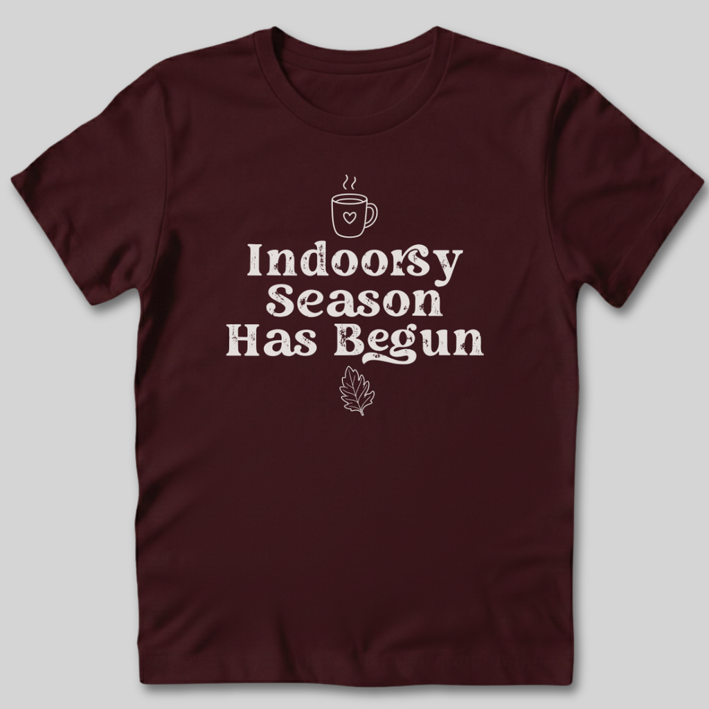 Indoorsy Season Has Begun T-Shirt
