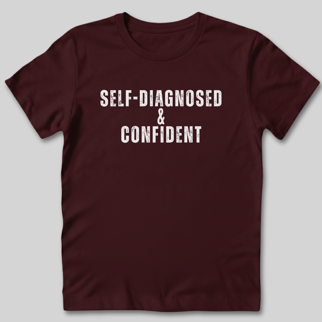 Self-Diagnosed and Confident T-Shirt