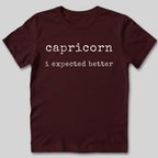 Capricorn I Expected Better T-Shirt