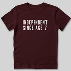 Independent Since Age 7 T-Shirt