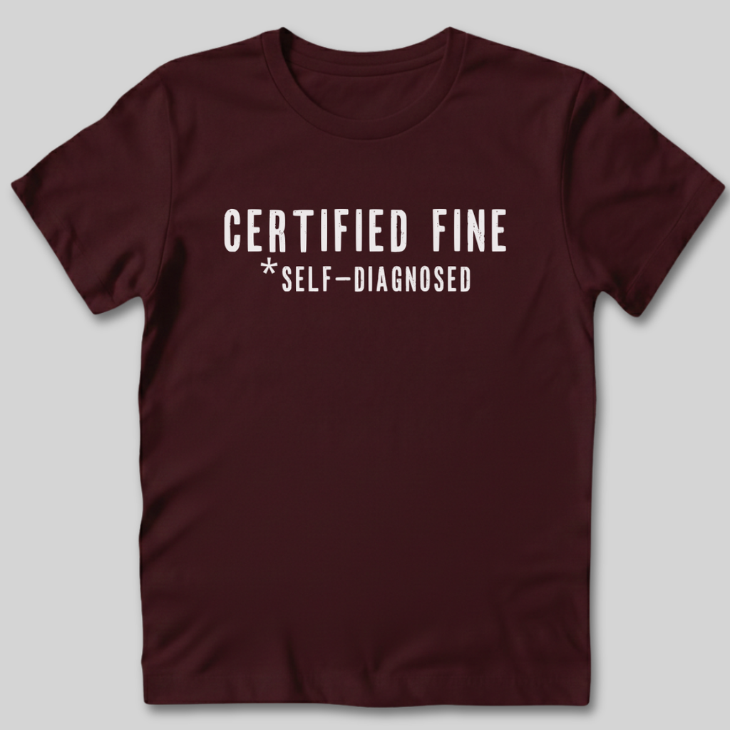 Certified Fine Self-Diagnosed T-Shirt