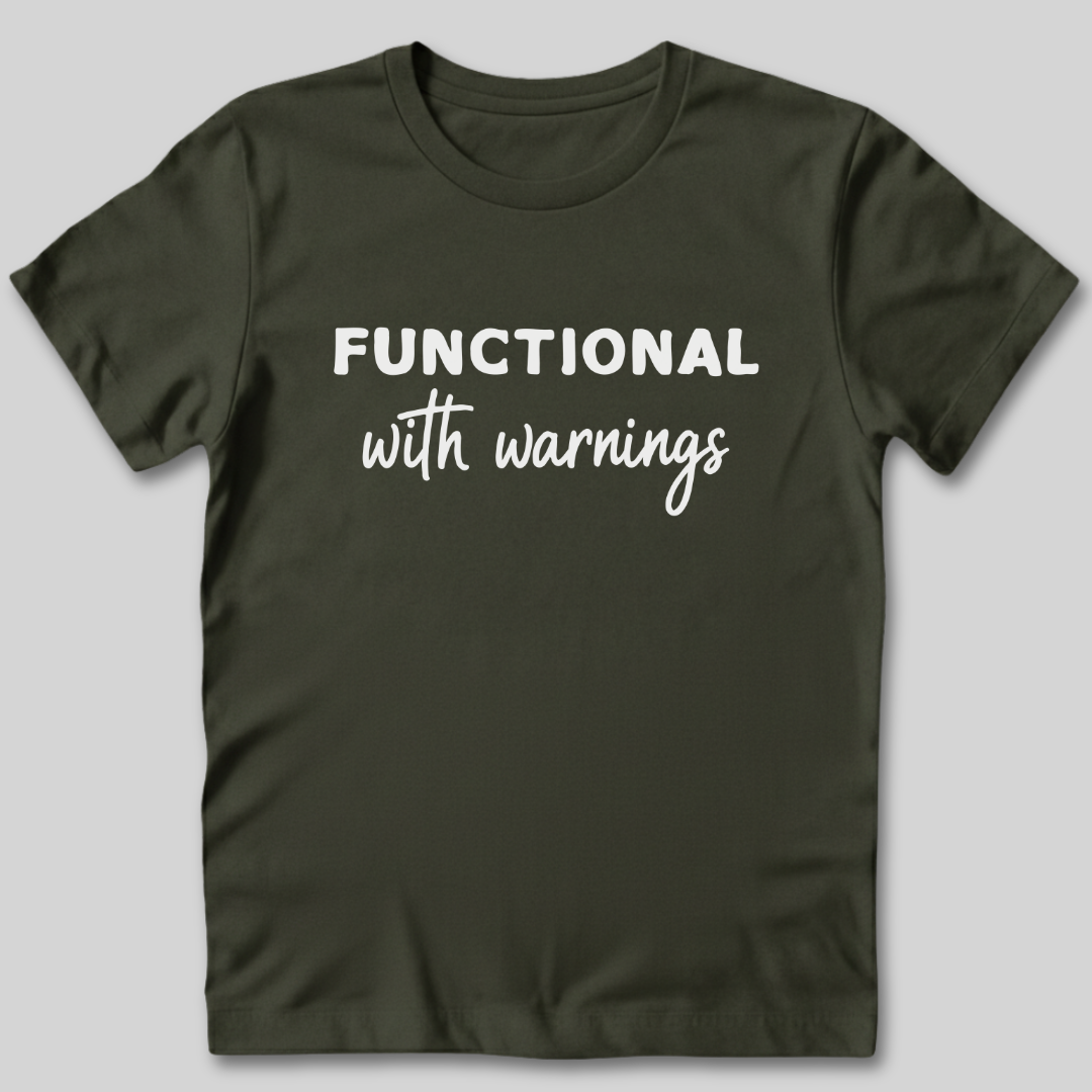 Functional With Warnings Shirt
