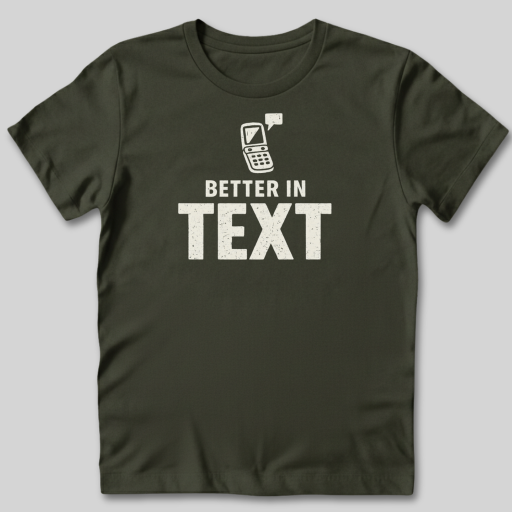Better In Text T-Shirt