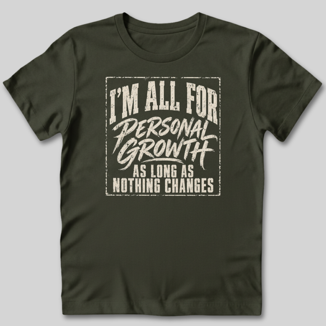 I'm All For Personal Growth T-Shirt