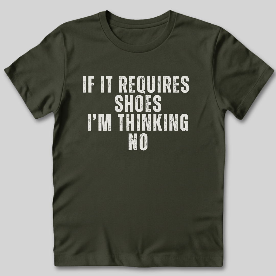 If It Requires Shoes T-Shirt