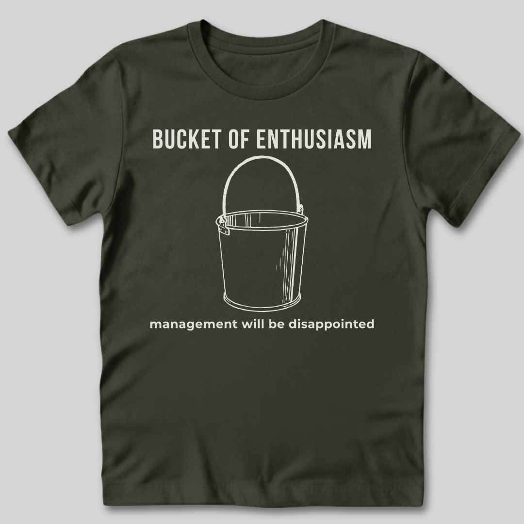 Bucket of Enthusiasm T-Shirt
