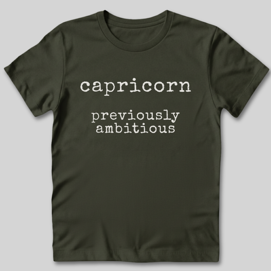Capricorn Previously Ambitious T-Shirt