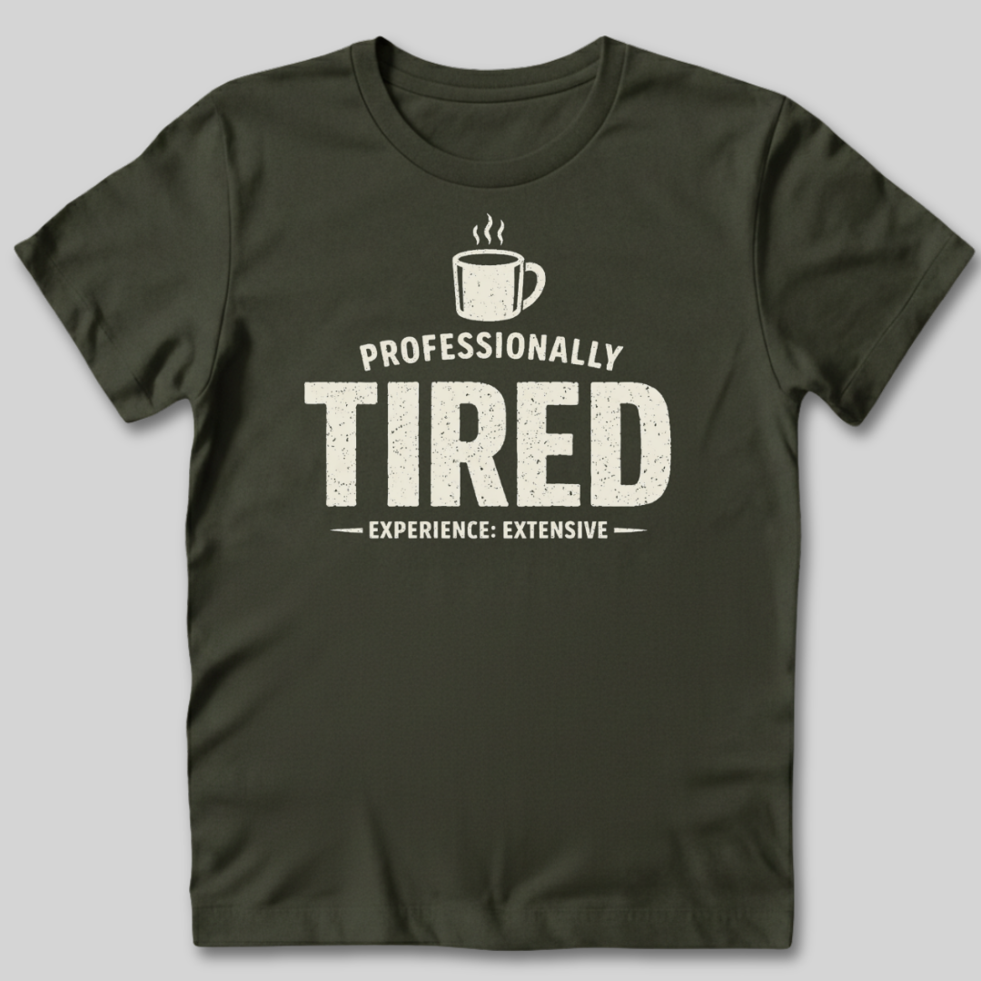 Professionally Tired T-Shirt