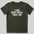 I Look More Social Than I Am T-Shirt
