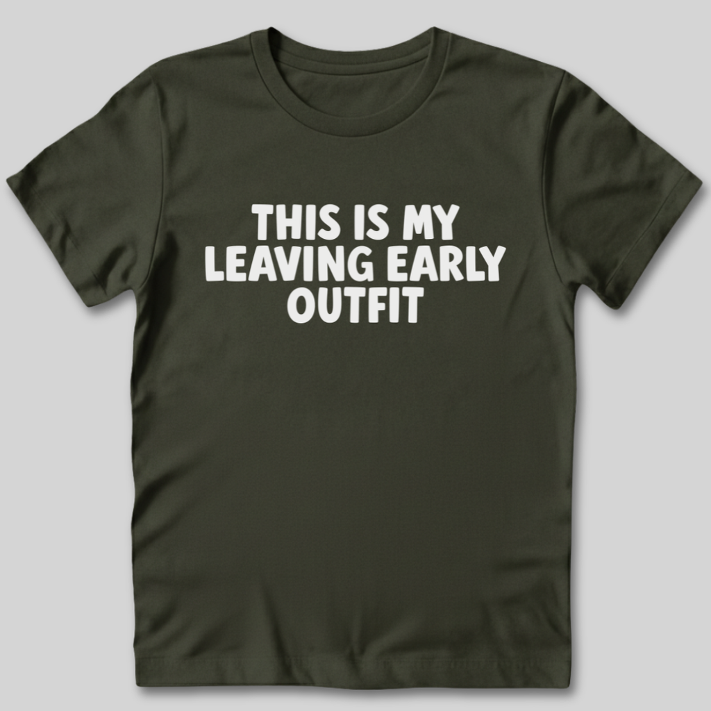 This Is My Leaving Early Outfit T-Shirt