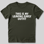 This Is My Leaving Early Outfit T-Shirt
