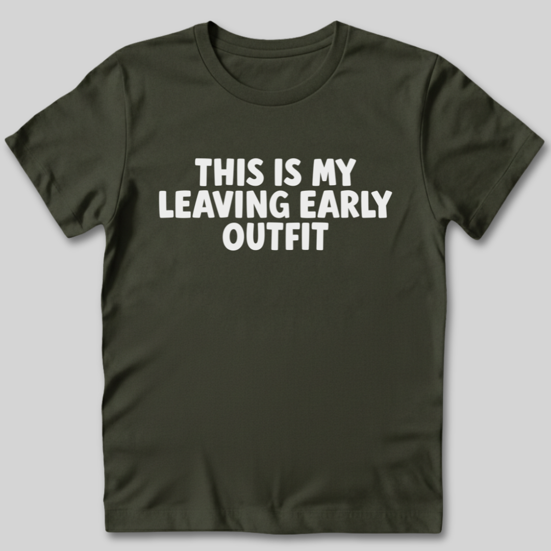 This Is My Leaving Early Outfit T-Shirt