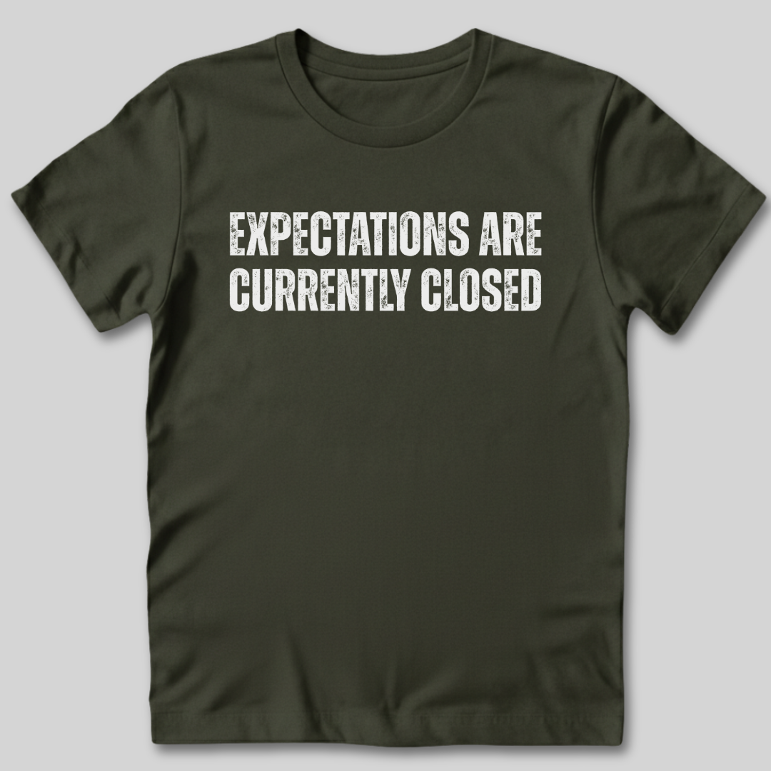 Expectations Are Currently Closed T-Shirt