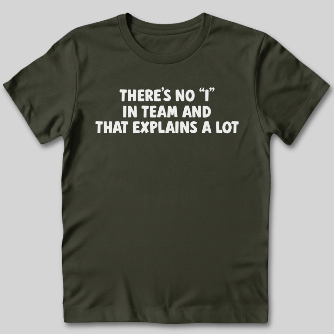 There's No I In Team T-Shirt