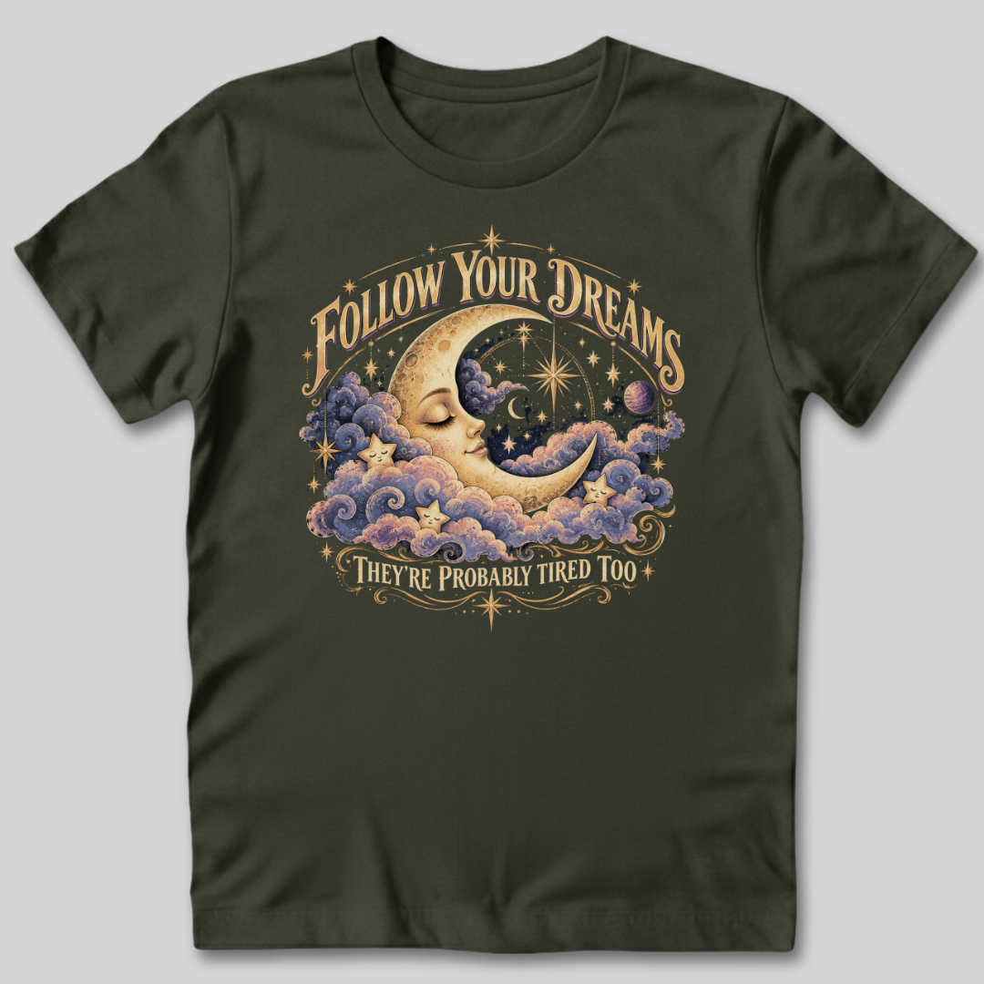 Follow Your Dreams T-Shirt