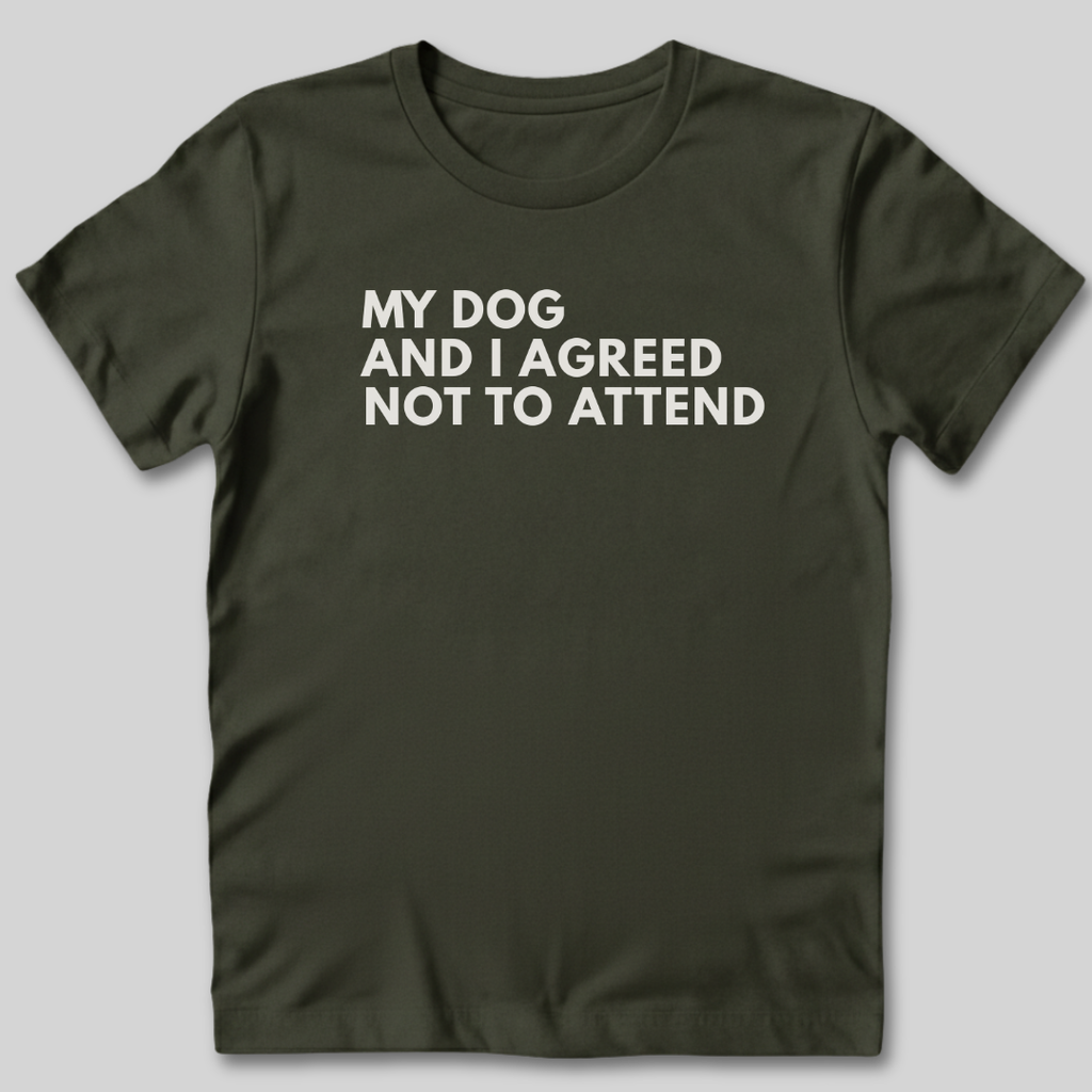 My Dog and I Agreed T-Shirt