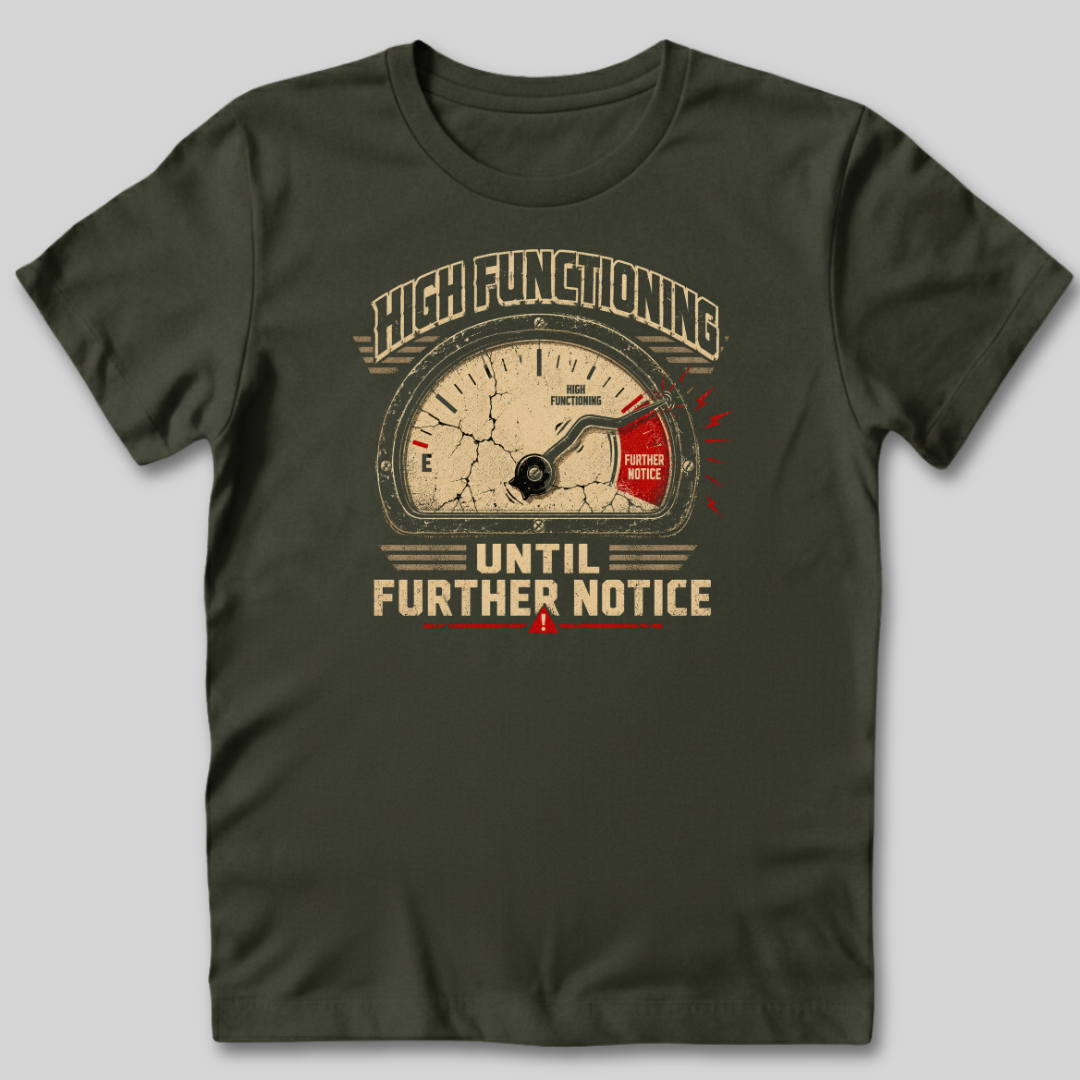 High Functioning Until Further Notice T-Shirt