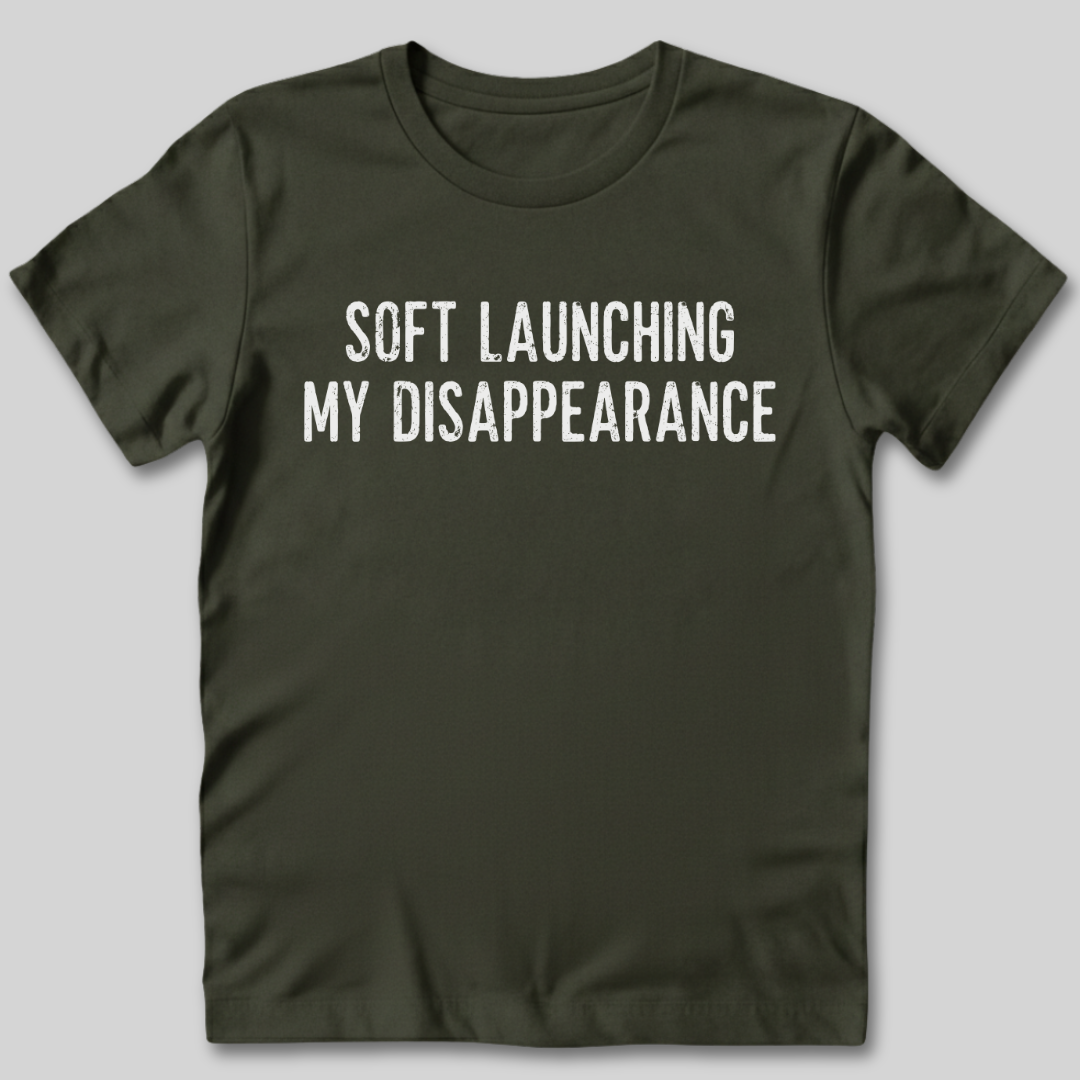 Soft Launching My Disappearance T-Shirt