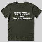 Emotionally Unavailable for Group Activities T-Shirt