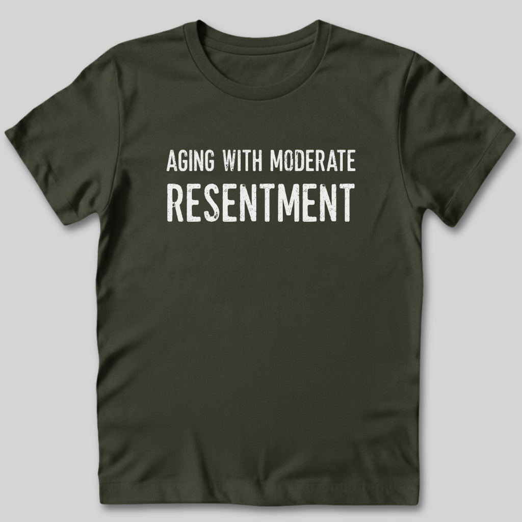 Aging With Moderate Resentment T-Shirt