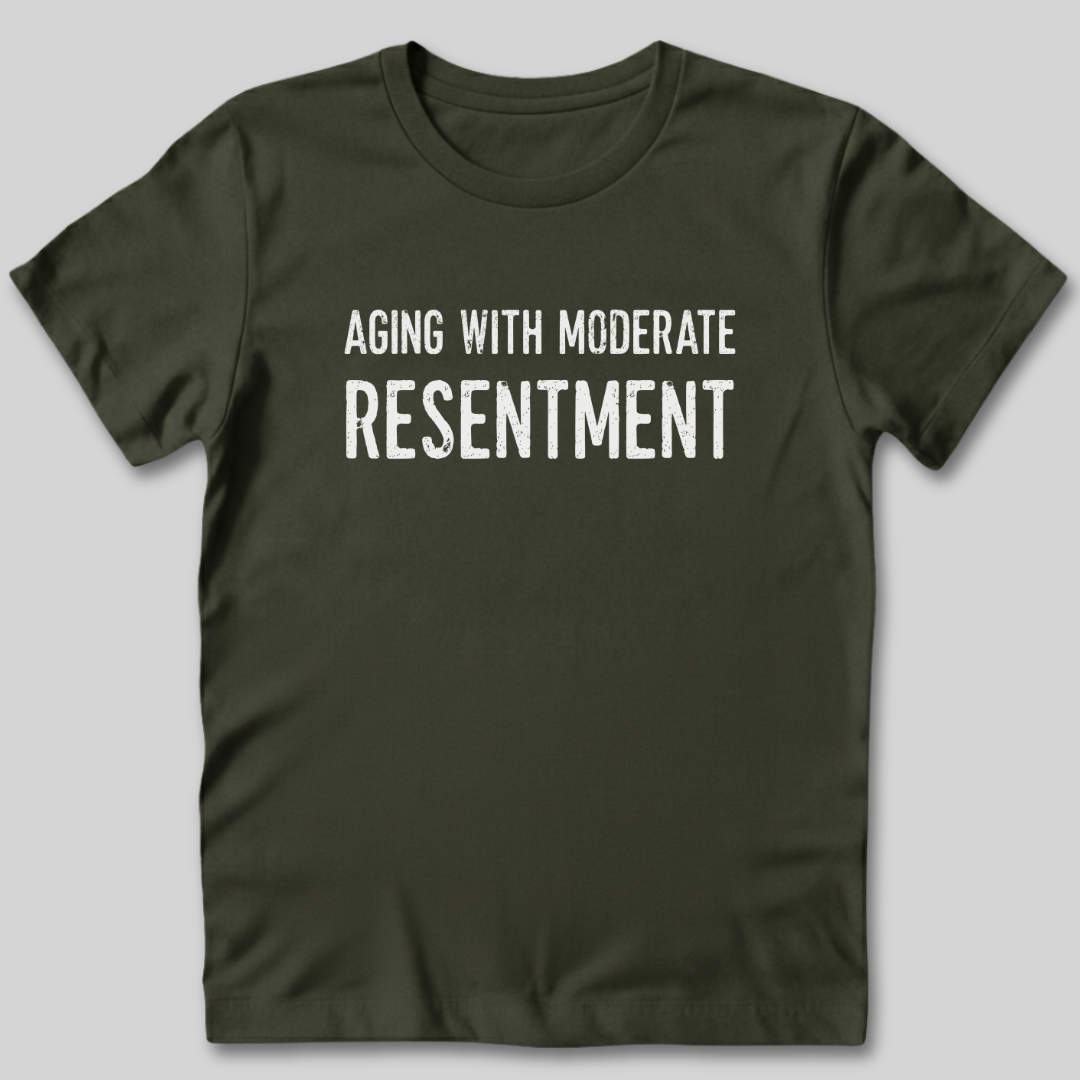 Aging With Moderate Resentment T-Shirt
