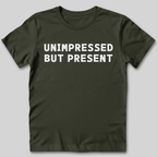 Unimpressed But Present T-Shirt