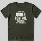 Things Are Under Control T-Shirt
