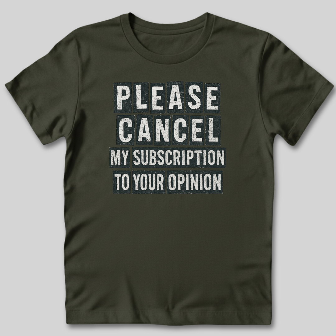 Please Cancel My Subscription T-Shirt