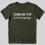 Leaving Early Is My Love Language T-Shirt