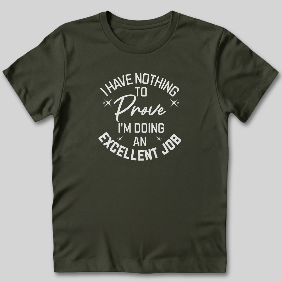 I Have Nothing To Prove T-Shirt