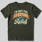 Not For Everyone What A Relief T-Shirt